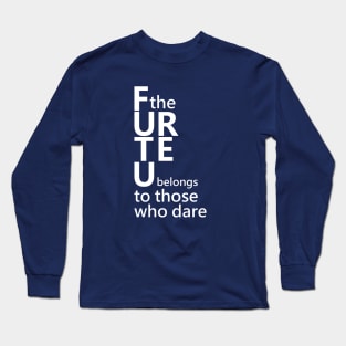 The future belongs to those who dare, Open Minded Long Sleeve T-Shirt